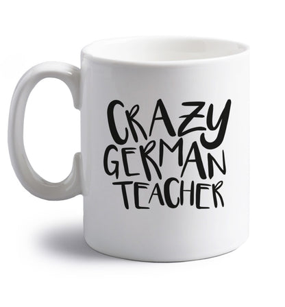 Crazy german teacher right handed white ceramic mug 