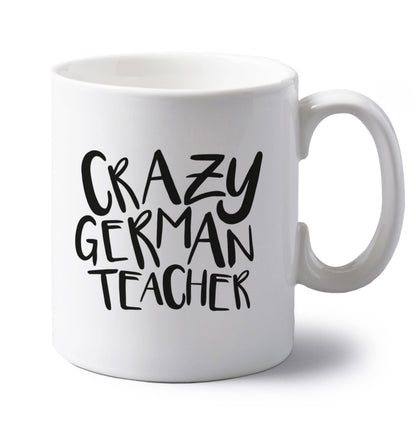 Crazy german teacher left handed white ceramic mug 