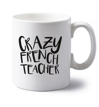 Crazy french teacher left handed white ceramic mug 