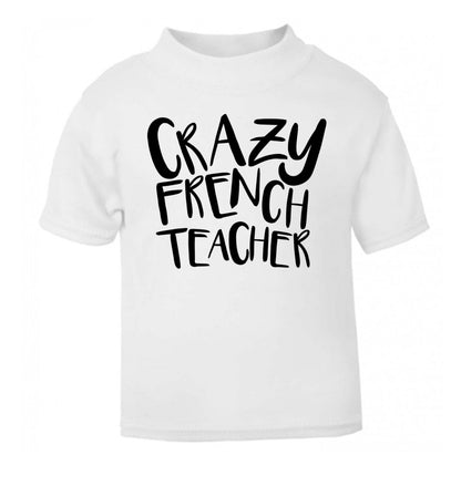 Crazy french teacher white Baby Toddler Tshirt 2 Years