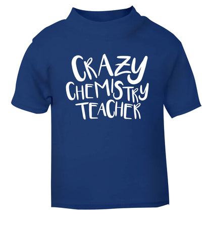 Crazy chemistry teacher blue Baby Toddler Tshirt 2 Years