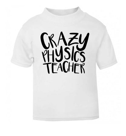 Crazy physics teacher white Baby Toddler Tshirt 2 Years