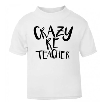 Crazy RE teacher white Baby Toddler Tshirt 2 Years