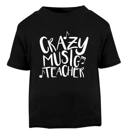 Crazy music teacher Black Baby Toddler Tshirt 2 years