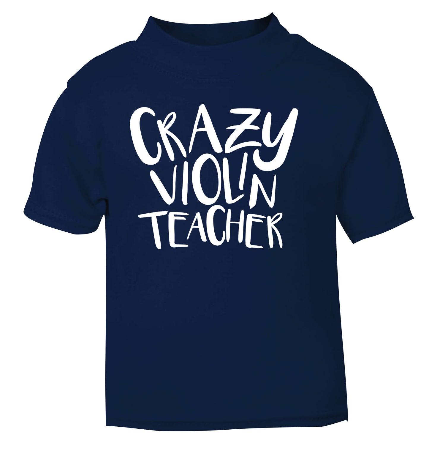 Crazy violin teacher navy Baby Toddler Tshirt 2 Years