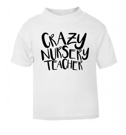 Crazy nursery teacher white Baby Toddler Tshirt 2 Years