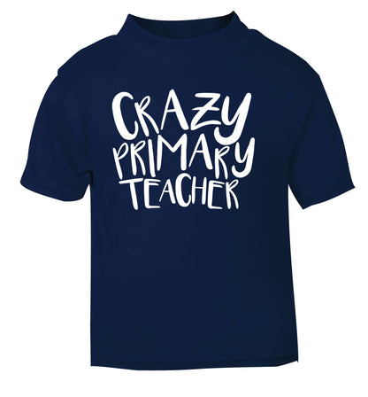 Crazy primary teacher navy Baby Toddler Tshirt 2 Years