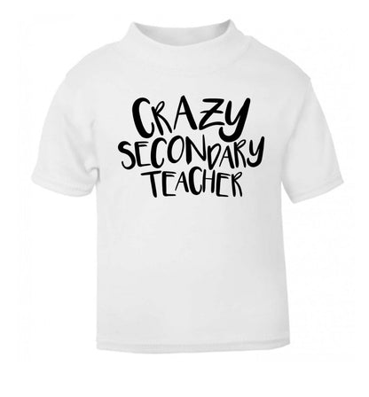 Crazy secondary teacher white Baby Toddler Tshirt 2 Years