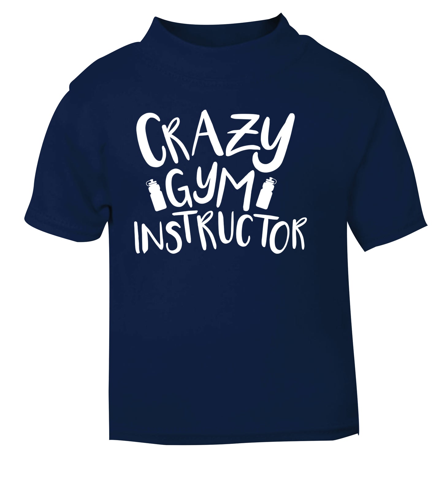Crazy gym instructor navy Baby Toddler Tshirt 2 Years