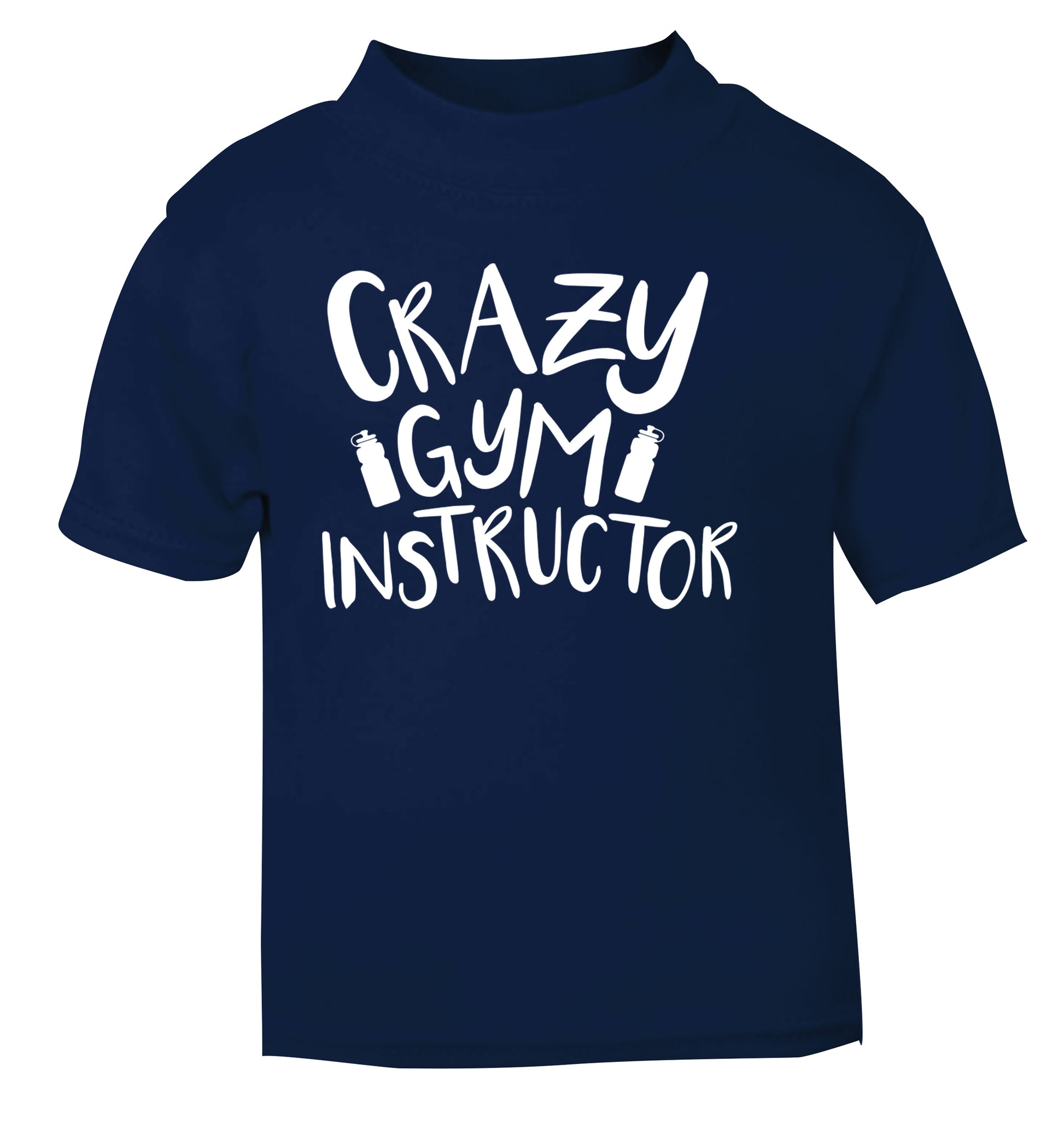 Crazy gym instructor navy Baby Toddler Tshirt 2 Years