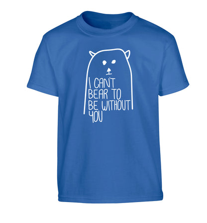 I can't bear to be without you Children's blue Tshirt 12-13 Years