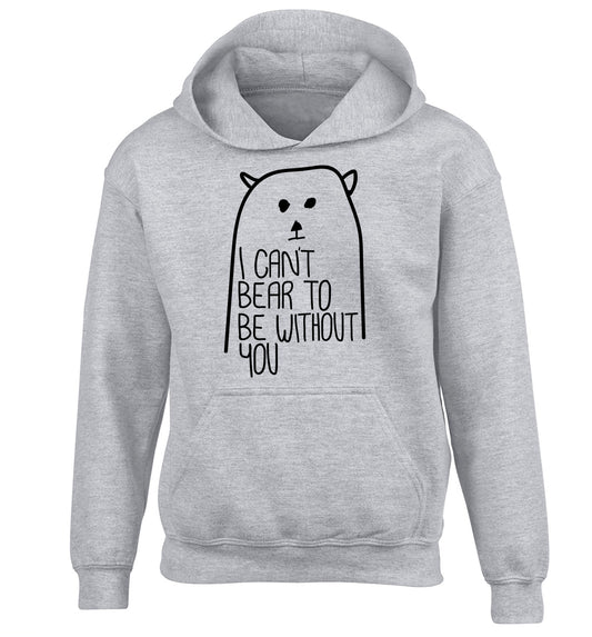 I can't bear to be without you children's grey hoodie 12-13 Years