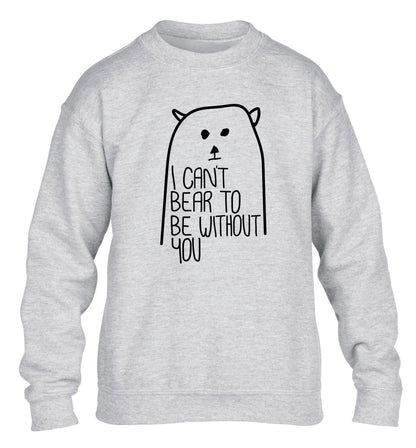 I can't bear to be without you children's grey sweater 12-13 Years