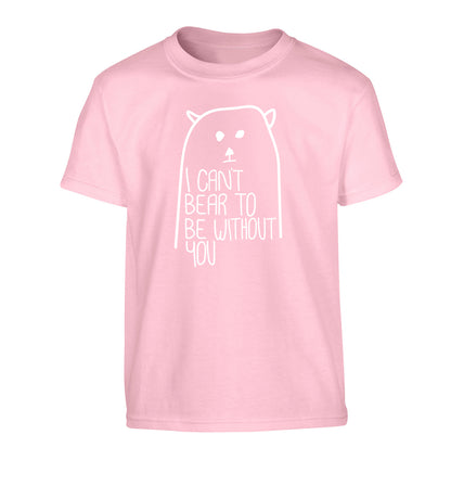 I can't bear to be without you Children's light pink Tshirt 12-13 Years