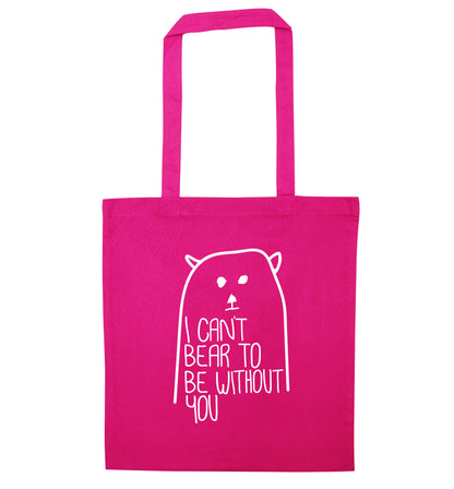 I can't bear to be without you pink tote bag