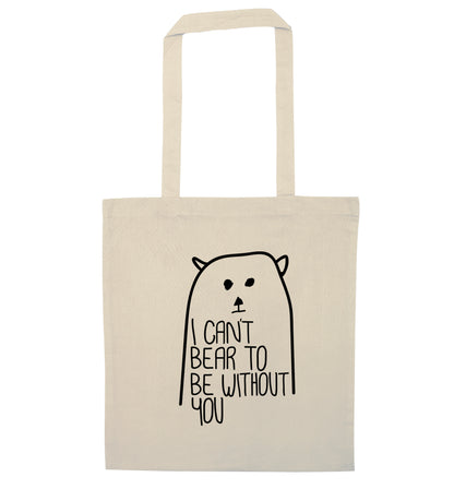 I can't bear to be without you natural tote bag