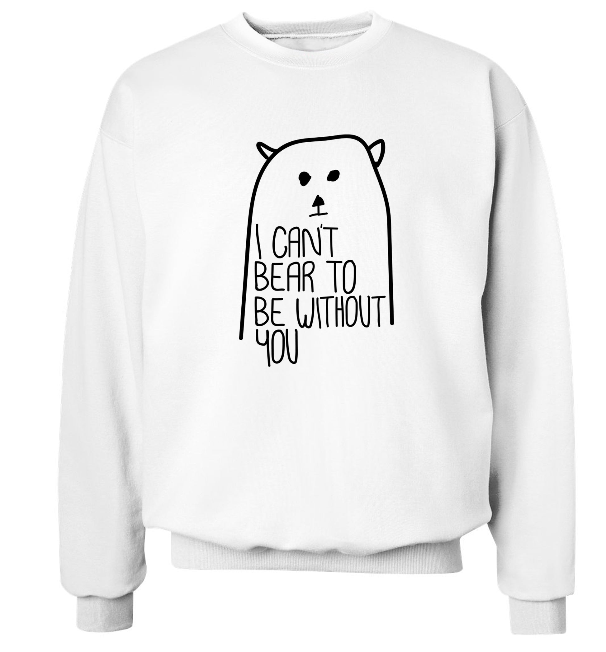 I can't bear to be without you Adult's unisex white Sweater 2XL