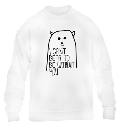 I can't bear to be without you children's white sweater 12-13 Years