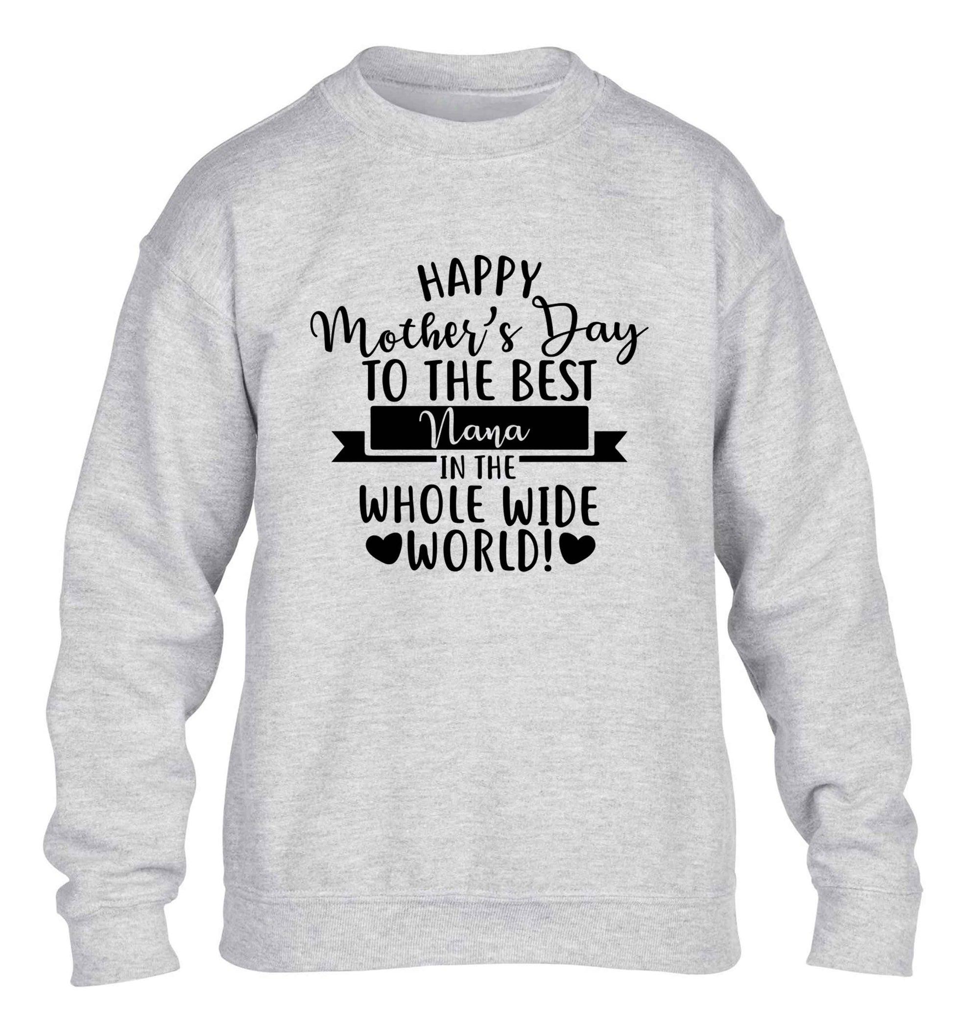 Happy mother's day to the best nana in the world children's grey sweater 12-13 Years