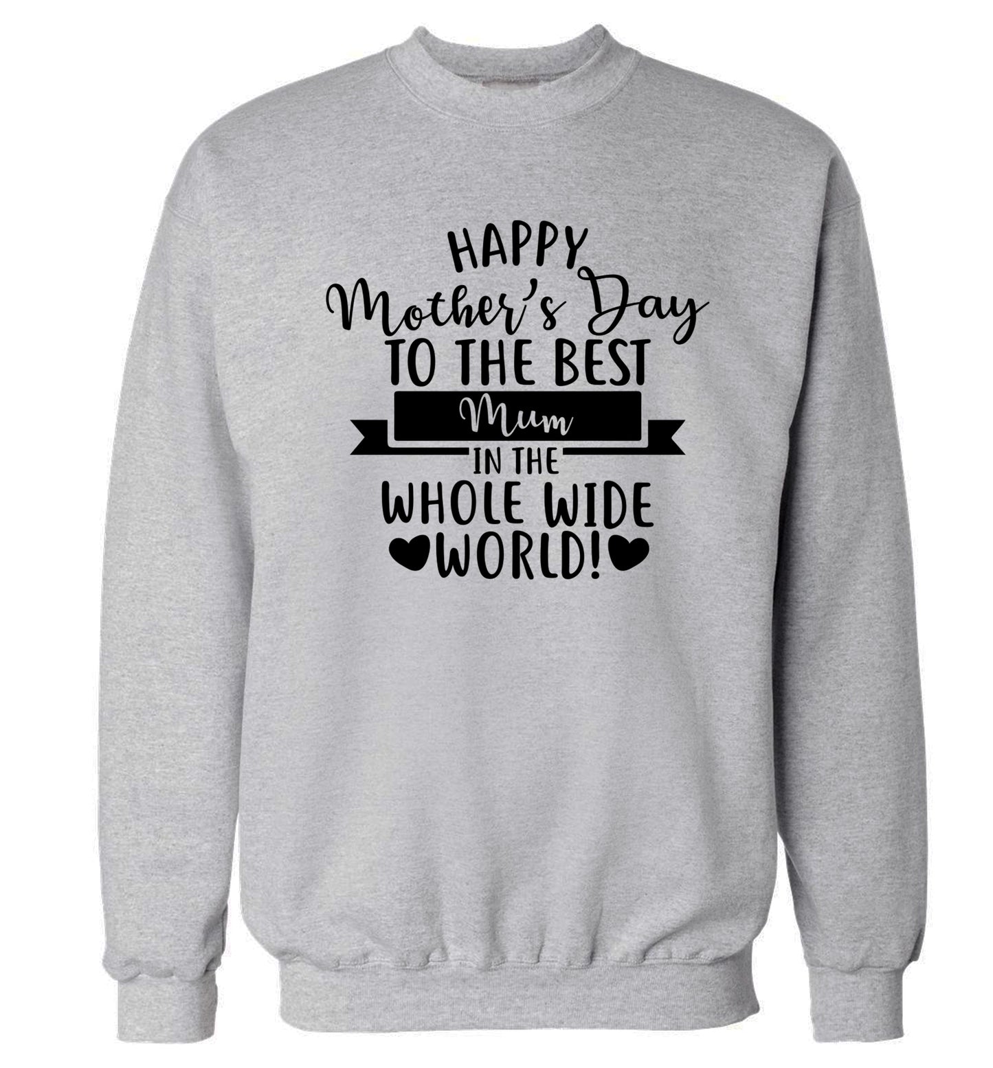 Happy Mother's Day to the best mum in the whole wide world! Adult's unisex grey Sweater 2XL
