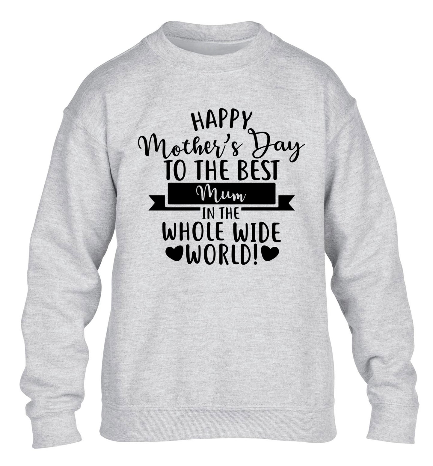 Happy Mother's Day to the best mum in the whole wide world! children's grey sweater 12-13 Years
