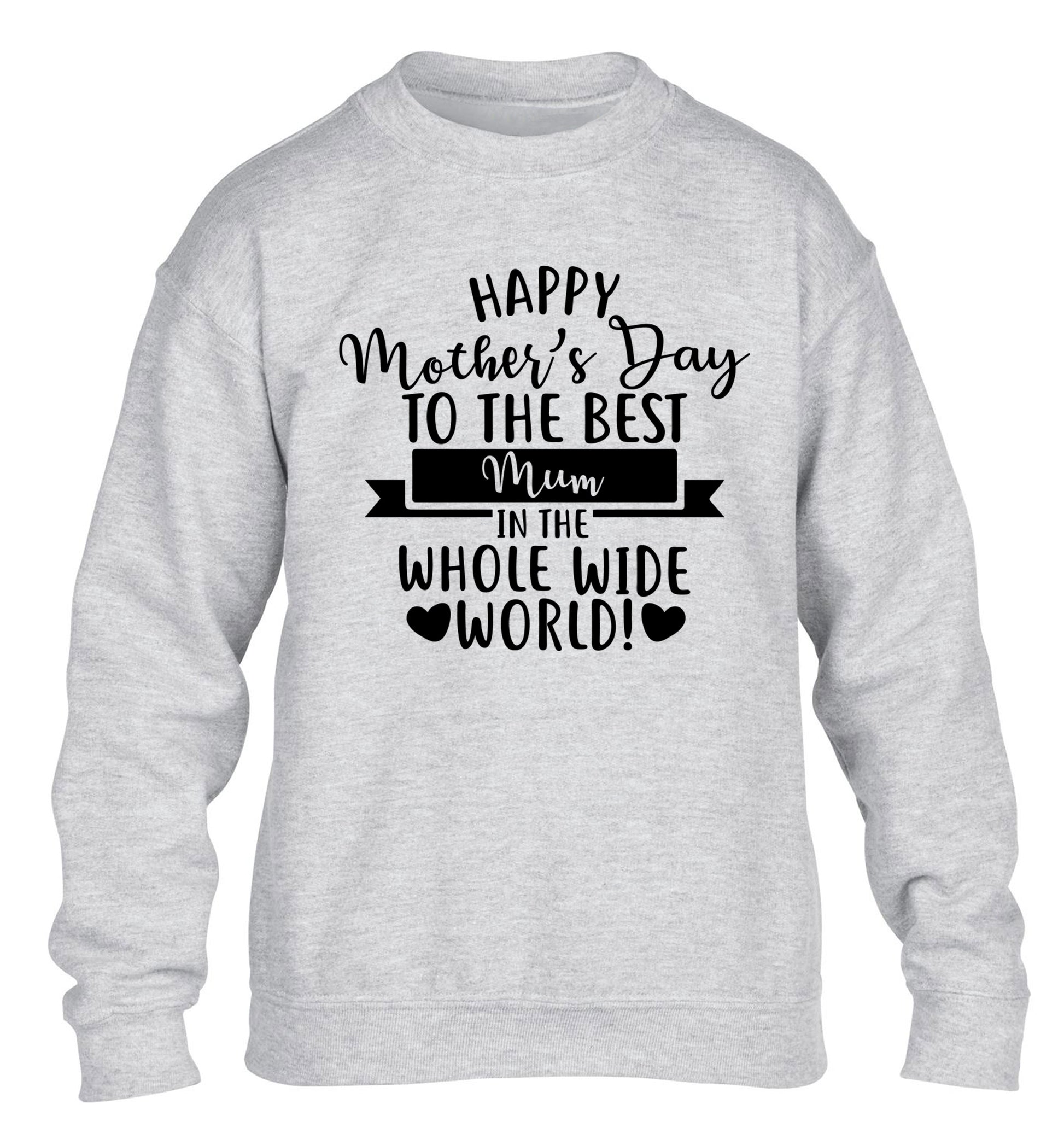 Happy Mother's Day to the best mum in the whole wide world! children's grey sweater 12-13 Years