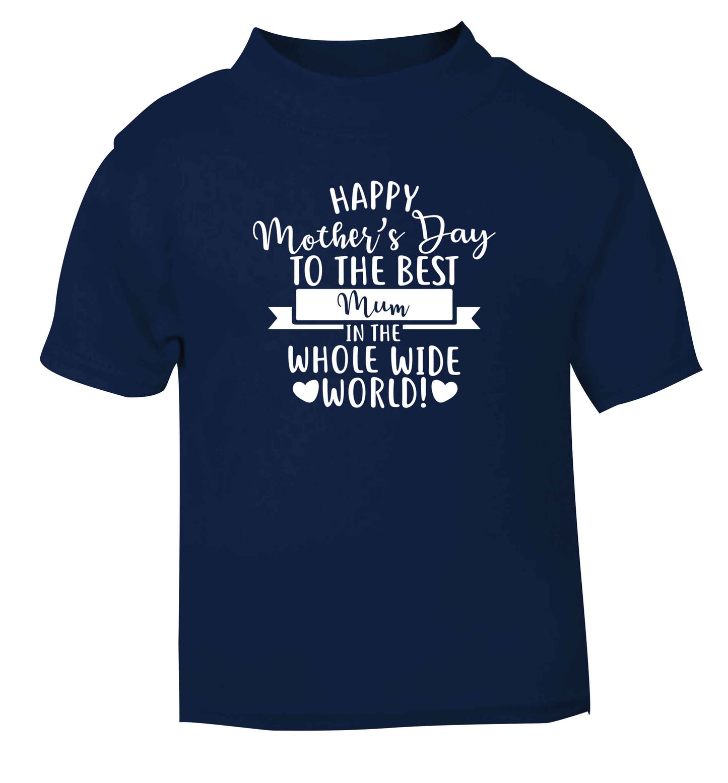 Happy mother's day to the best mum in the world navy baby toddler Tshirt 2 Years