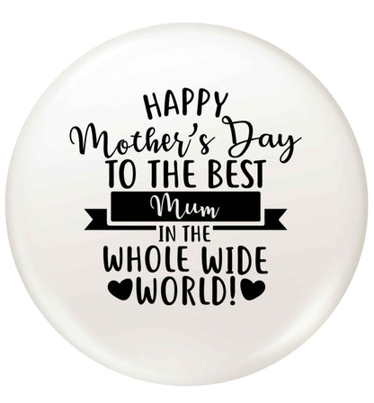 Happy mother's day to the best mum in the world small 25mm Pin badge