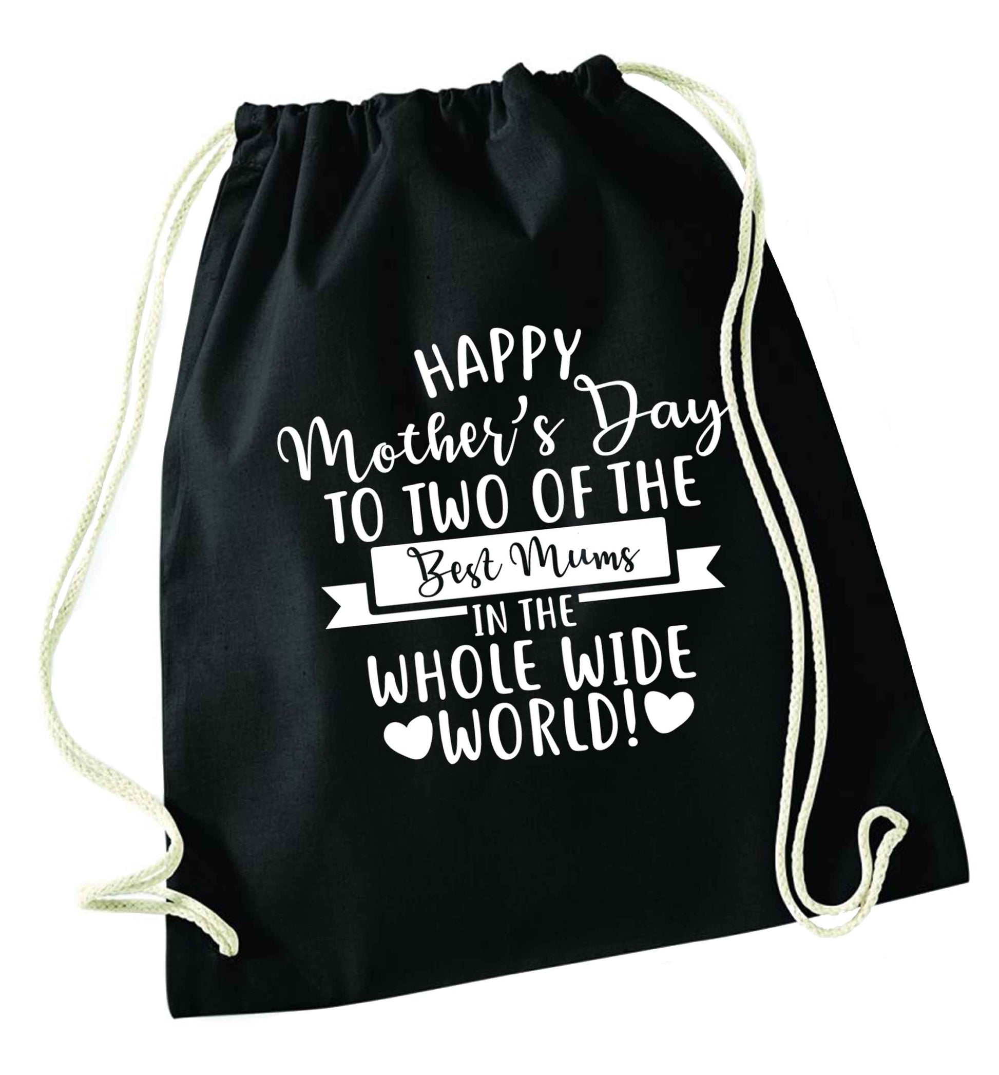 Happy mother's day to two of the best mums in the whole wide world black drawstring bag