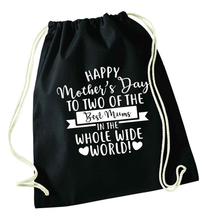 Happy mother's day to two of the best mums in the whole wide world black drawstring bag