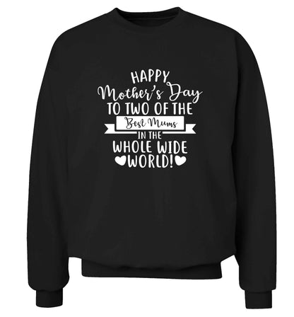 Happy mother's day to two of the best mums in the whole wide world adult's unisex black sweater 2XL
