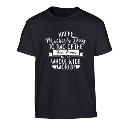 Happy mother's day to two of the best mums in the whole wide world Children's black Tshirt 12-13 Years