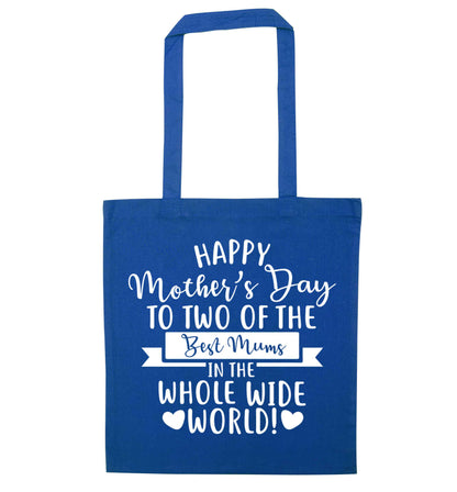 Happy mother's day to two of the best mums in the whole wide world blue tote bag