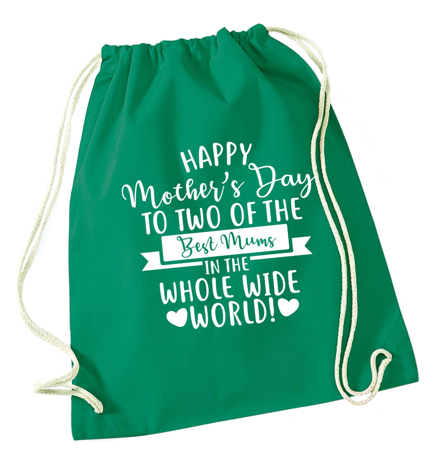 Happy mother's day to two of the best mums in the whole wide world green drawstring bag