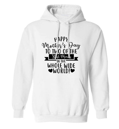 Happy mother's day to two of the best mums in the whole wide world adults unisex white hoodie 2XL