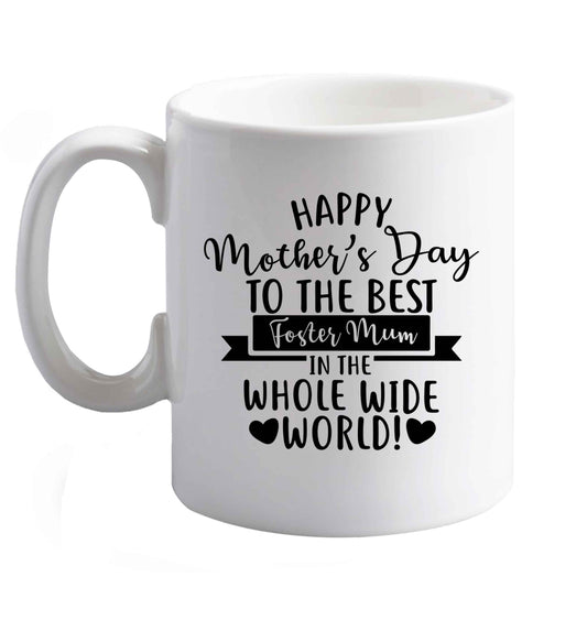 10 oz Happy mother's day to the best foster mum in the world ceramic mug right handed
