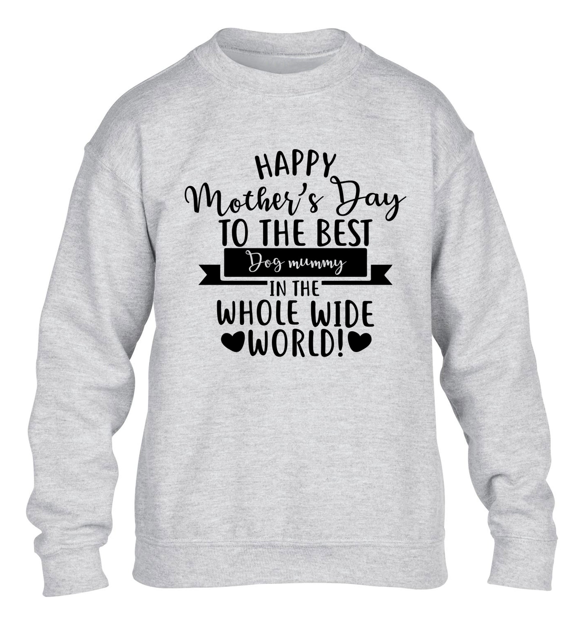 Happy mother's day to the best dog mummy in the world children's grey sweater 12-13 Years