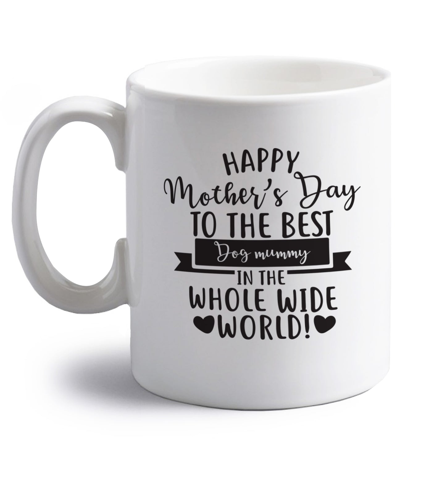 Happy mother's day to the best dog mummy in the world right handed white ceramic mug 
