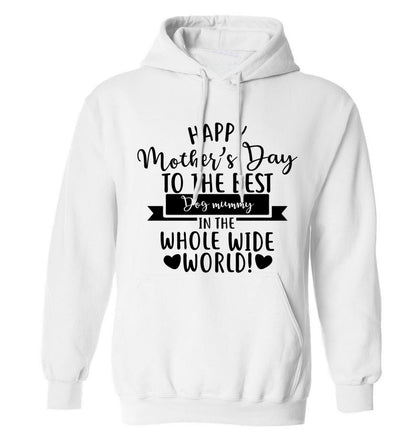 Happy mother's day to the best dog mummy in the world adults unisex white hoodie 2XL