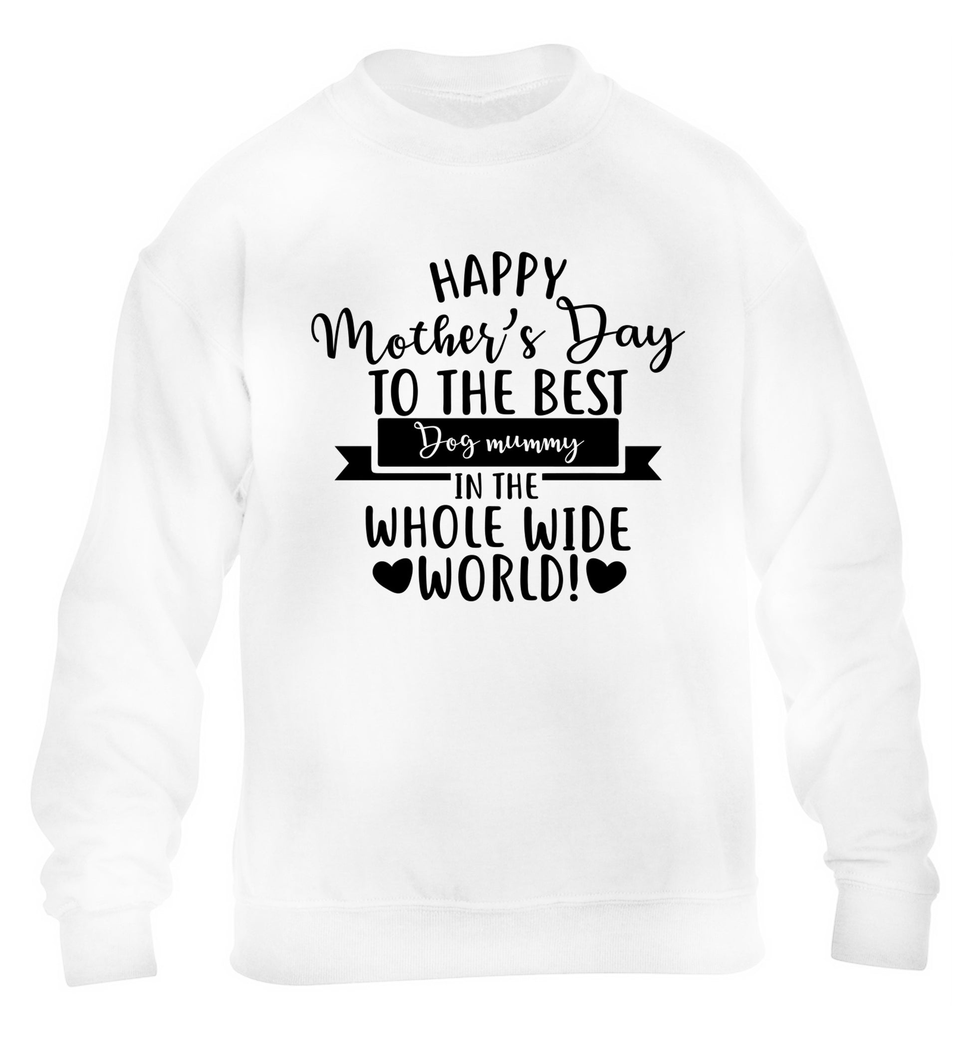 Happy mother's day to the best dog mummy in the world children's white sweater 12-13 Years