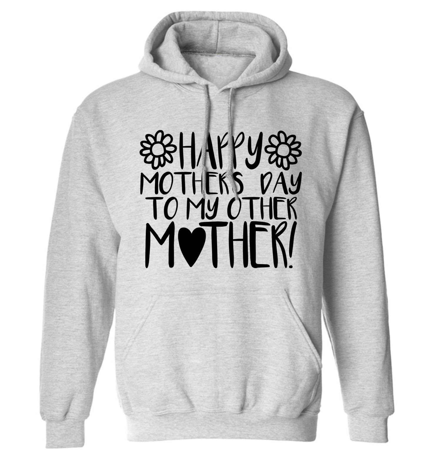 Happy mother's day to my other mother adults unisex grey hoodie 2XL