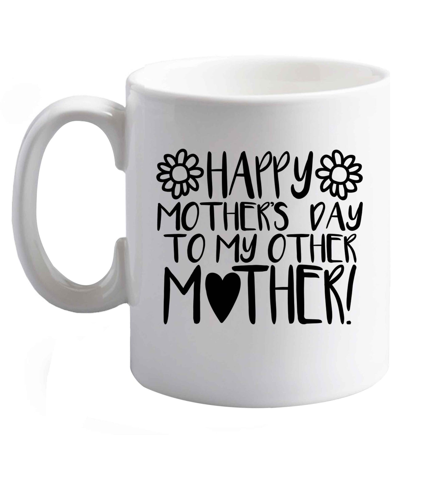 10 oz Happy mother's day to my other mother ceramic mug right handed