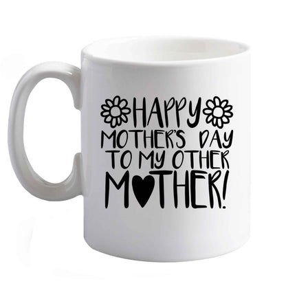10 oz Happy mother's day to my other mother ceramic mug right handed