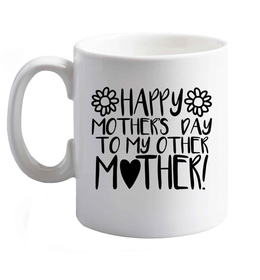 10 oz Happy mother's day to my other mother ceramic mug right handed