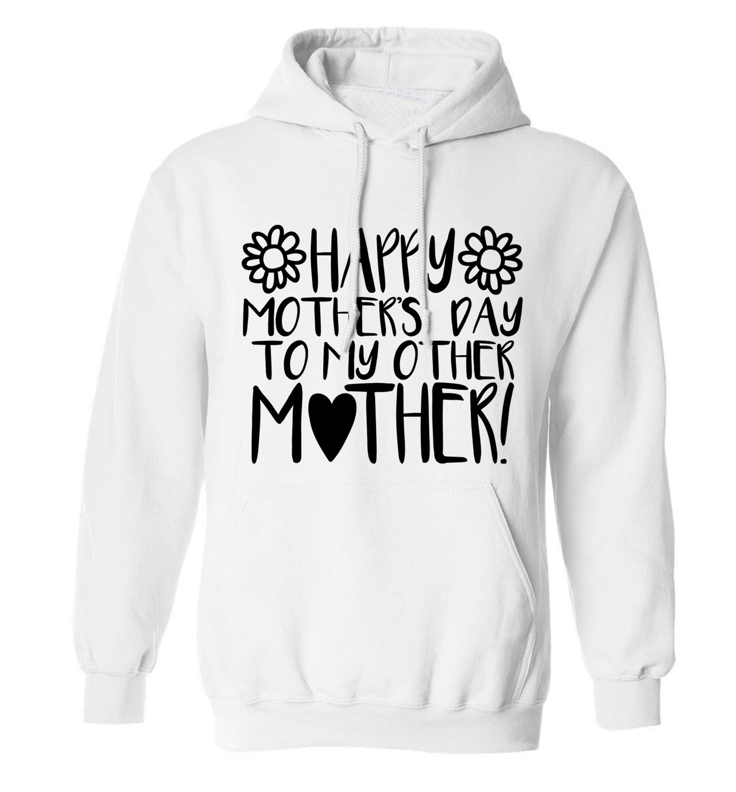 Happy mother's day to my other mother adults unisex white hoodie 2XL