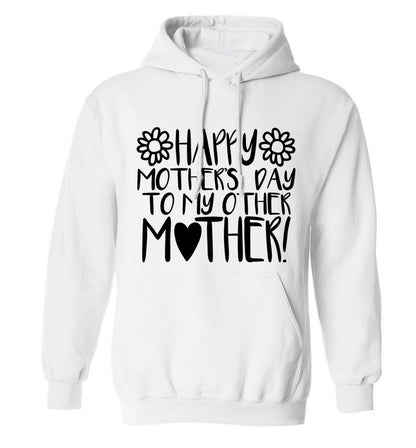 Happy mother's day to my other mother adults unisex white hoodie 2XL