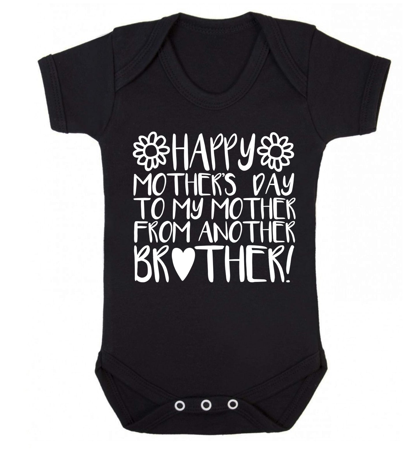 Happy mother's day to my mother from another brother Baby Vest black 18-24 months
