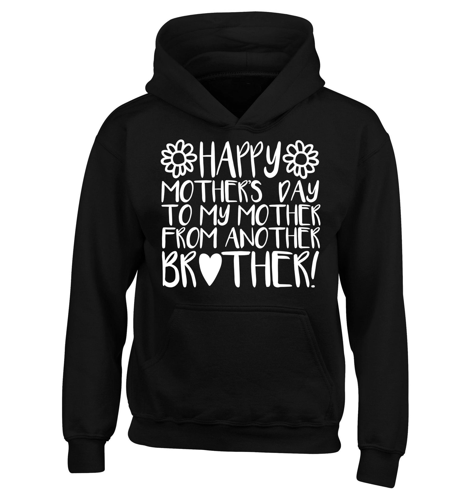 Happy mother's day to my mother from another brother children's black hoodie 12-13 Years