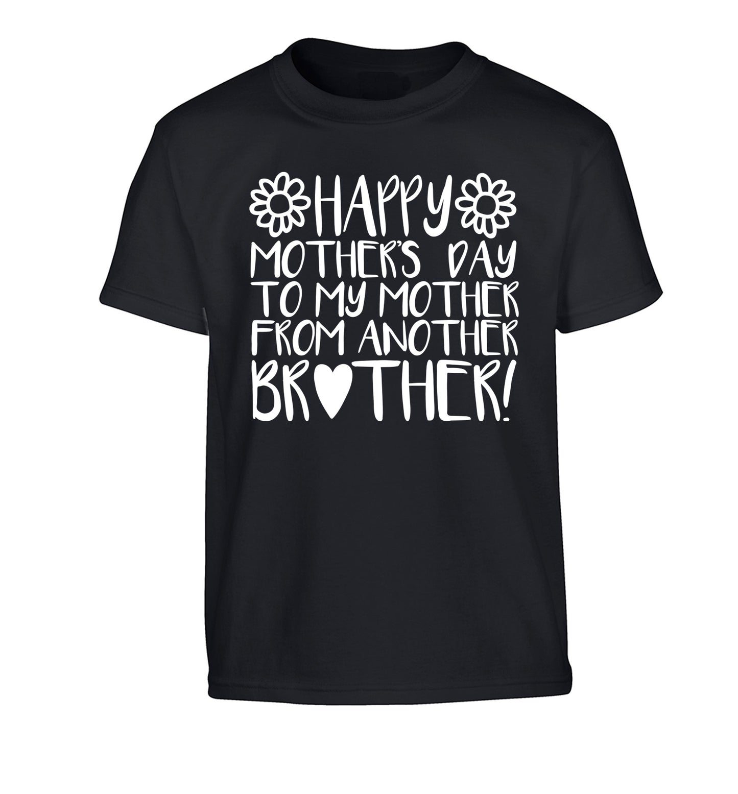 Happy mother's day to my mother from another brother Children's black Tshirt 12-13 Years