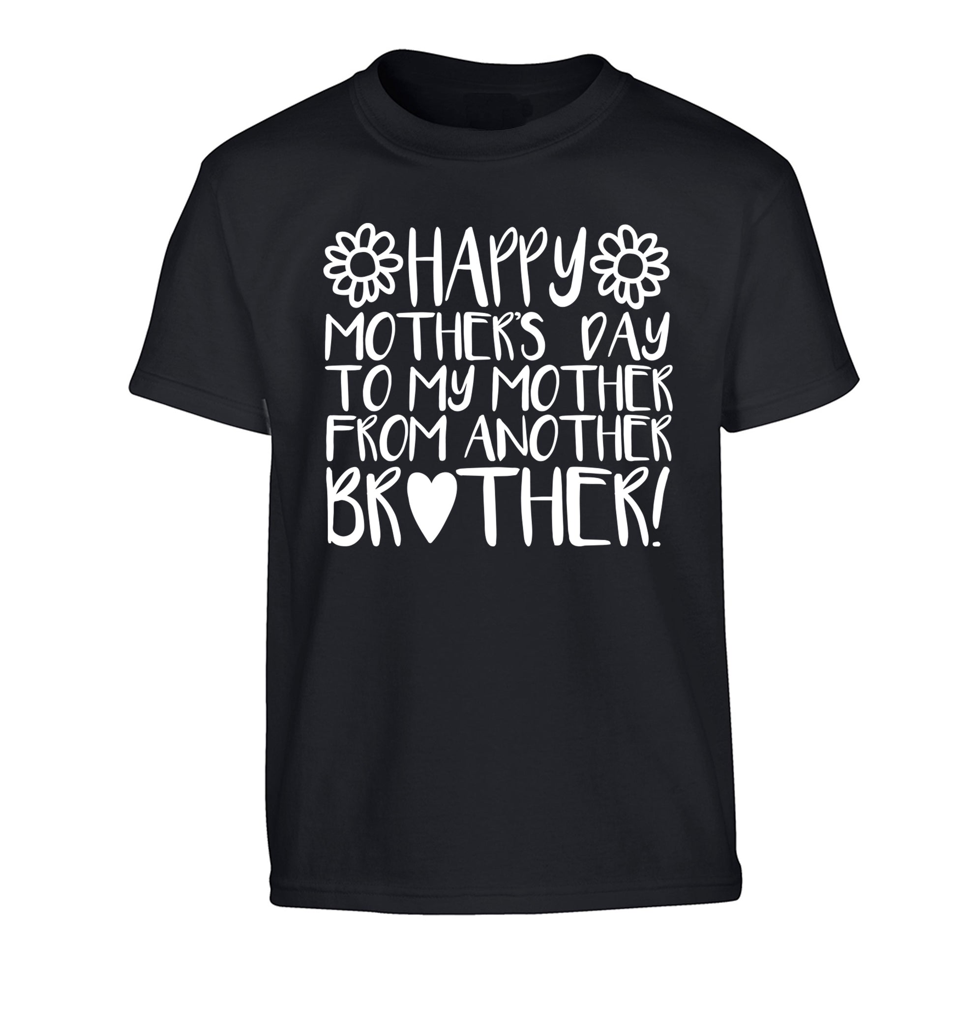Happy mother's day to my mother from another brother Children's black Tshirt 12-13 Years